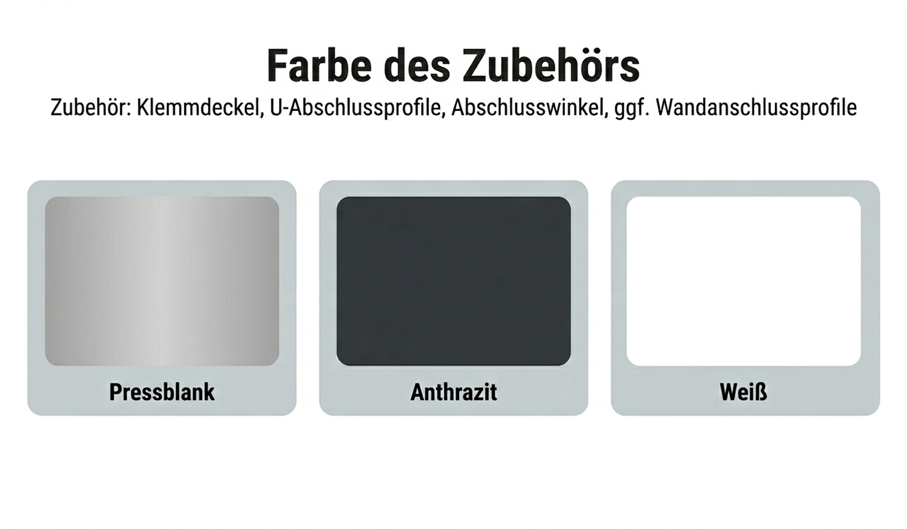 Die Farbauswahl für das Stegplatten Komplettset: pressblank, anthrazit oder weiss